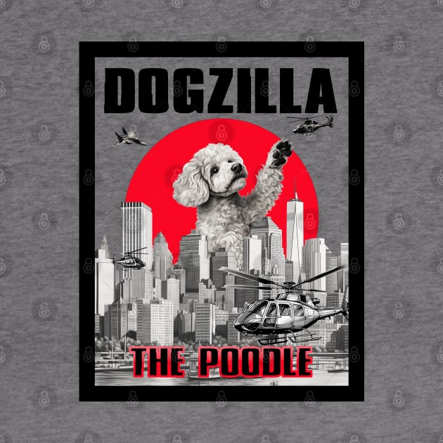 Dogzilla: The Poodle by DreaminBetterDayz
